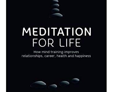 Meditation for Life: How mind training improves relationships, career, health and happiness - Justyn Comer