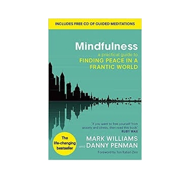 Mindfulness: A practical guide to finding peace in a frantic world - Mark Williams & Dr Danny Penman