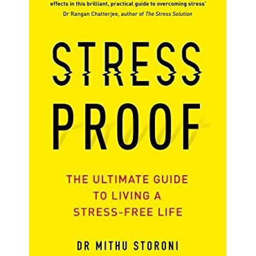 Stress-Proof: The ultimate guide to living a stress-free life - Mithu Storoni 