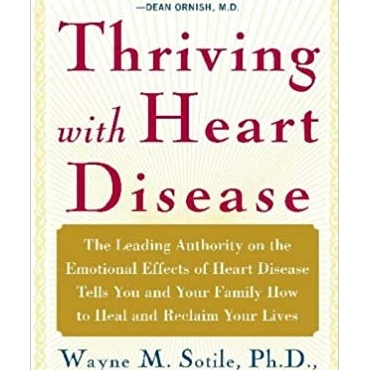 Thriving With Heart Disease - Sotile Ph.D., Ph.D. Wayne 